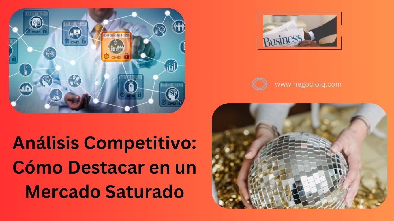 Análisis Competitivo: Cómo Destacar en un Mercado Saturado
