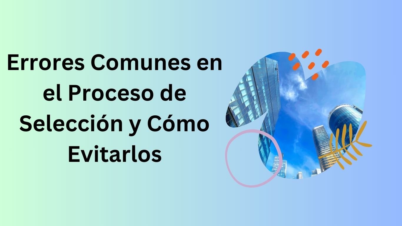 Errores comunes en el proceso de selección