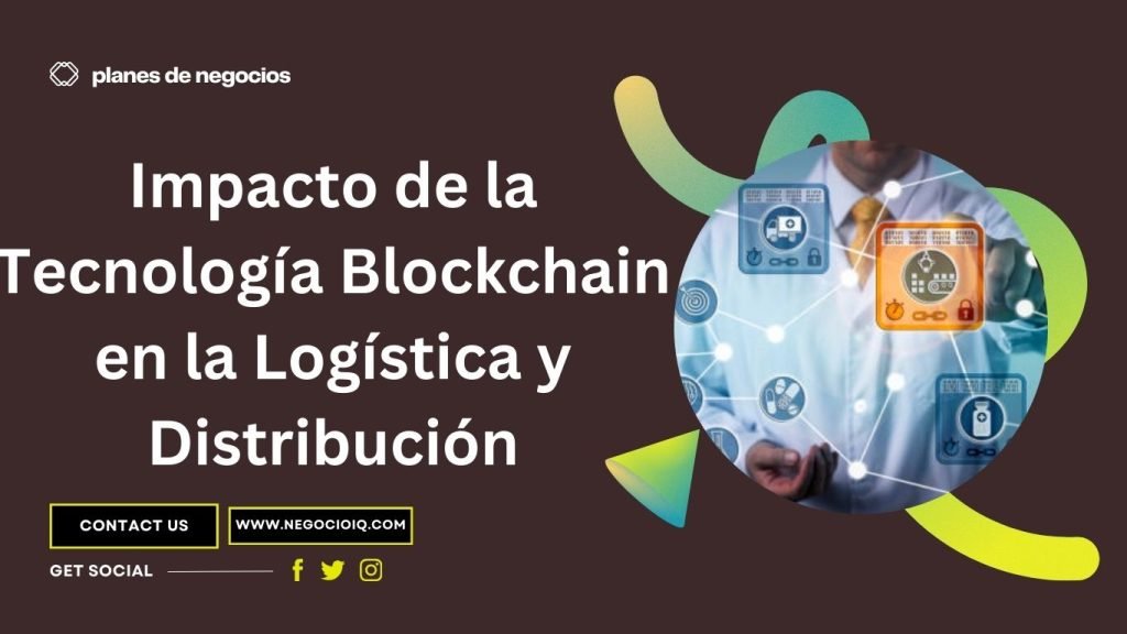 Impacto de la Tecnología Blockchain en la Logística y Distribución