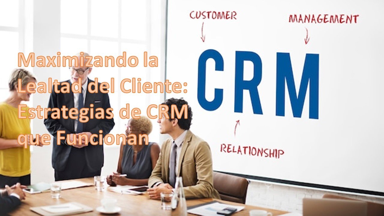 Estrategia para la fidelización de clientes con un CRM