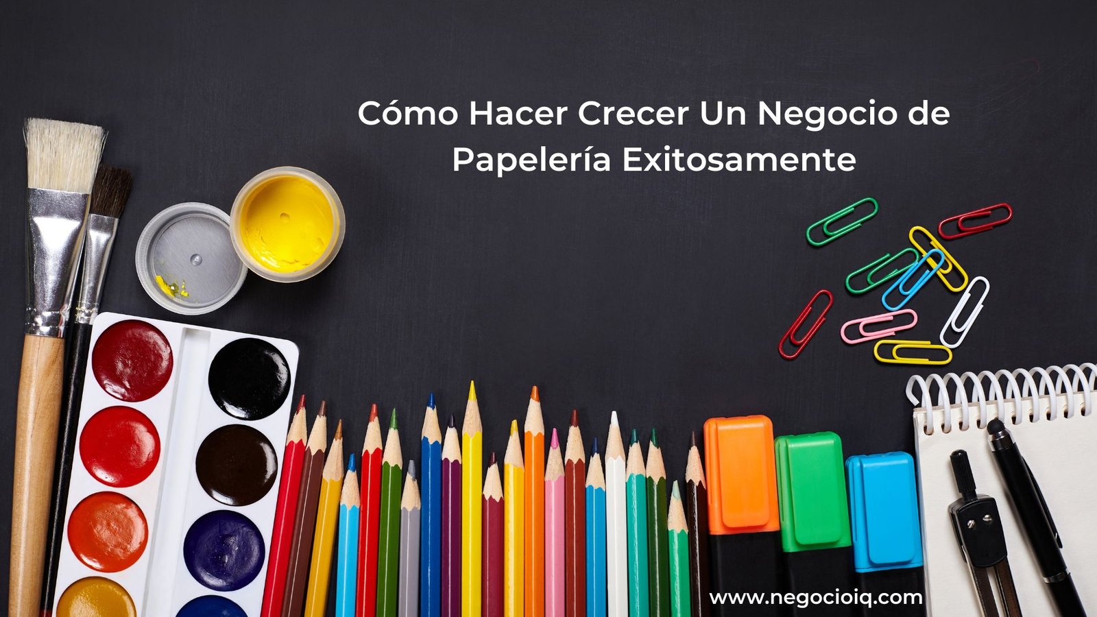 Cómo Hacer Crecer Un Negocio de Papelería Exitosamente