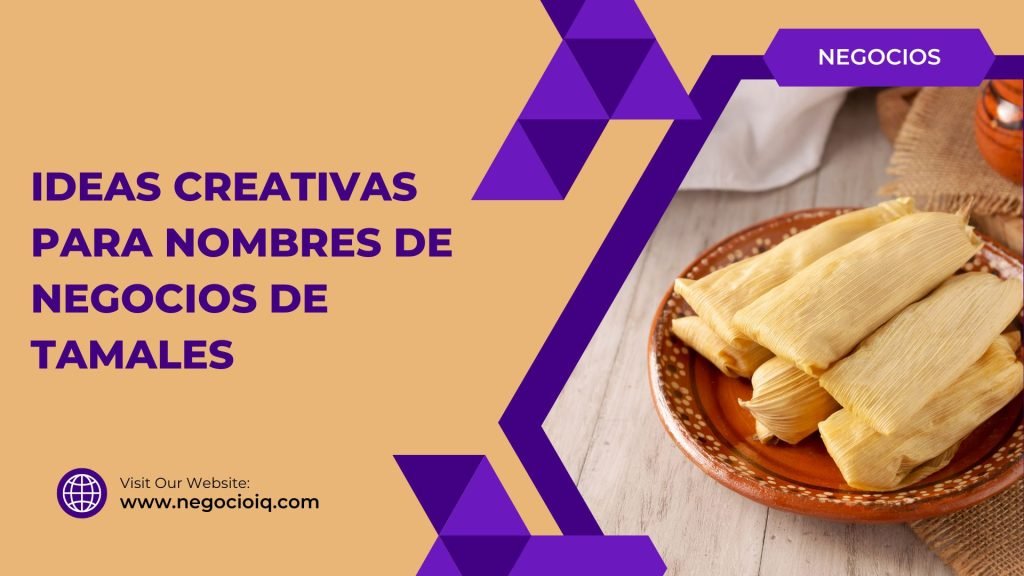 Ideas Creativas para Nombres de Negocios de Tamales