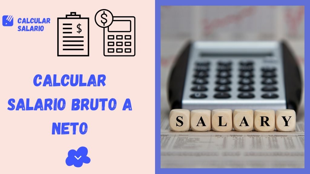 Calcular Salario Bruto a Neto: Convierte tu Sueldo